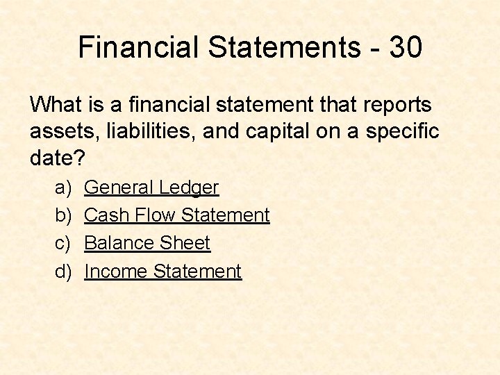Financial Statements - 30 What is a financial statement that reports assets, liabilities, and