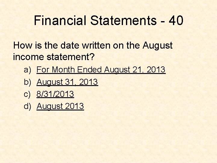 Financial Statements - 40 How is the date written on the August income statement?