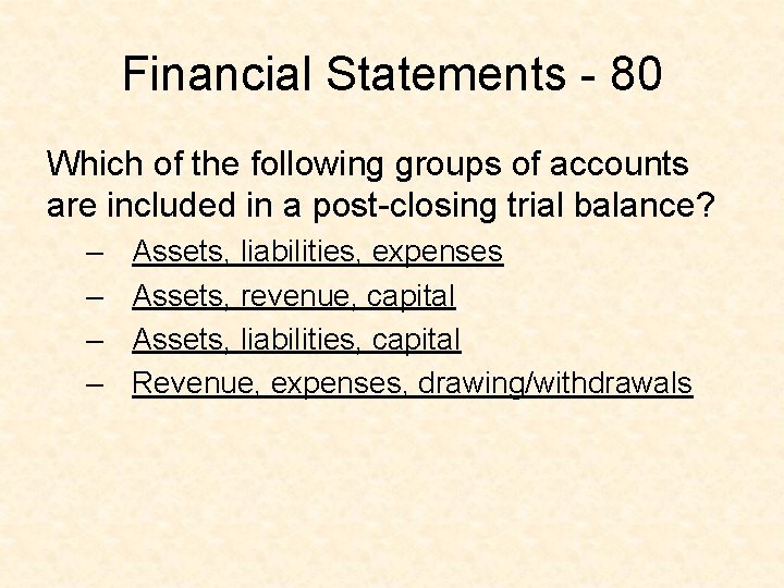 Financial Statements - 80 Which of the following groups of accounts are included in