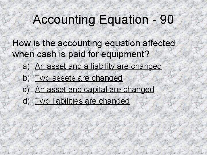 Accounting Equation - 90 How is the accounting equation affected when cash is paid