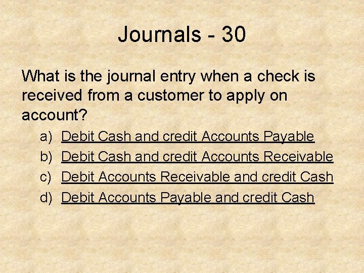 Journals - 30 What is the journal entry when a check is received from