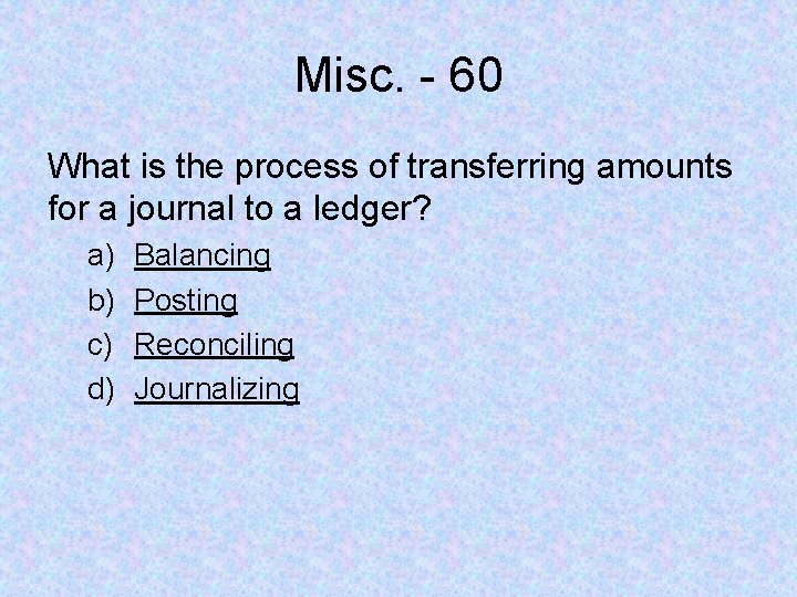 Misc. - 60 What is the process of transferring amounts for a journal to