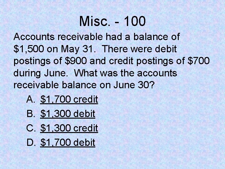 Misc. - 100 Accounts receivable had a balance of $1, 500 on May 31.
