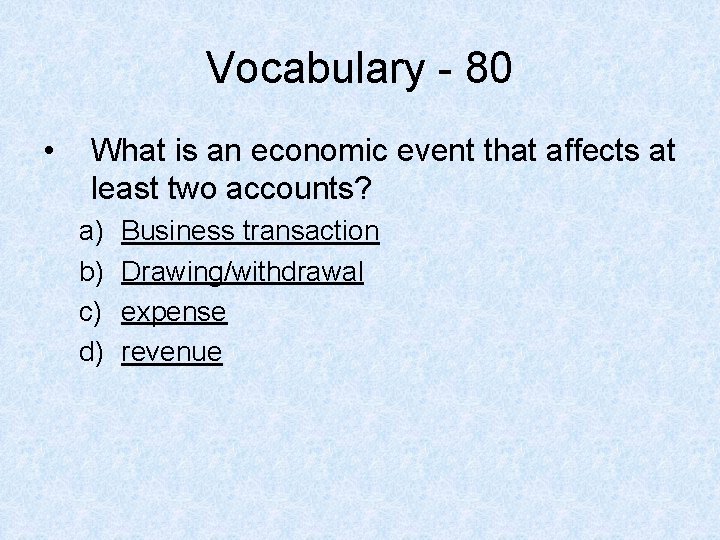 Vocabulary - 80 • What is an economic event that affects at least two