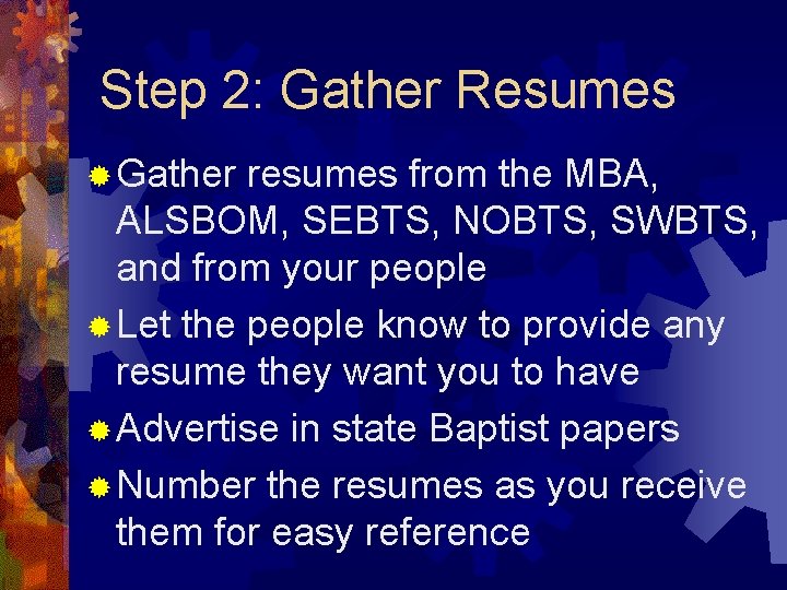 Step 2: Gather Resumes ® Gather resumes from the MBA, ALSBOM, SEBTS, NOBTS, SWBTS,