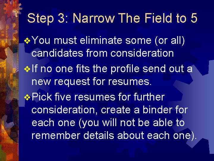 Step 3: Narrow The Field to 5 v You must eliminate some (or all)