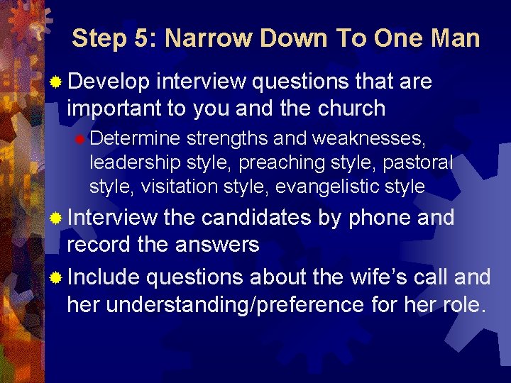 Step 5: Narrow Down To One Man ® Develop interview questions that are important