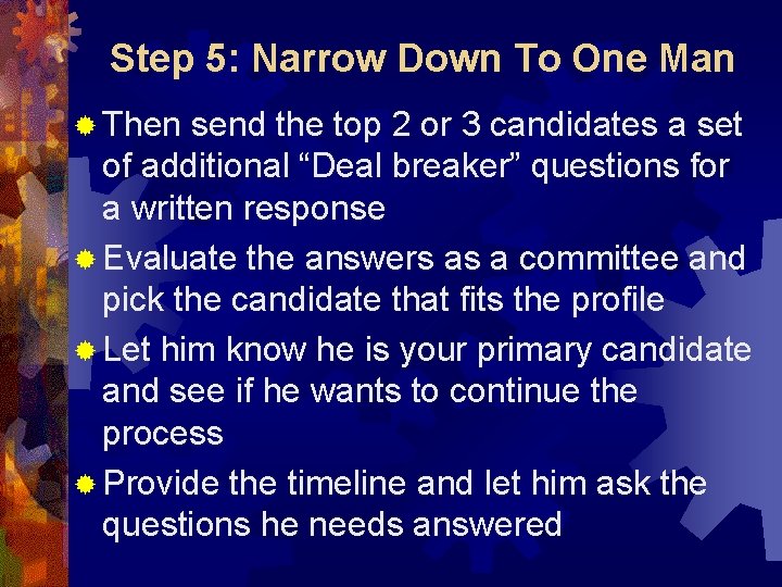 Step 5: Narrow Down To One Man ® Then send the top 2 or