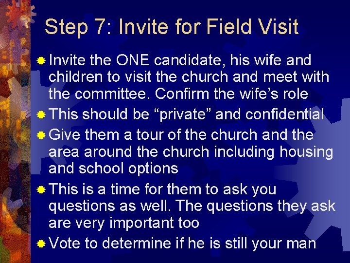 Step 7: Invite for Field Visit ® Invite the ONE candidate, his wife and