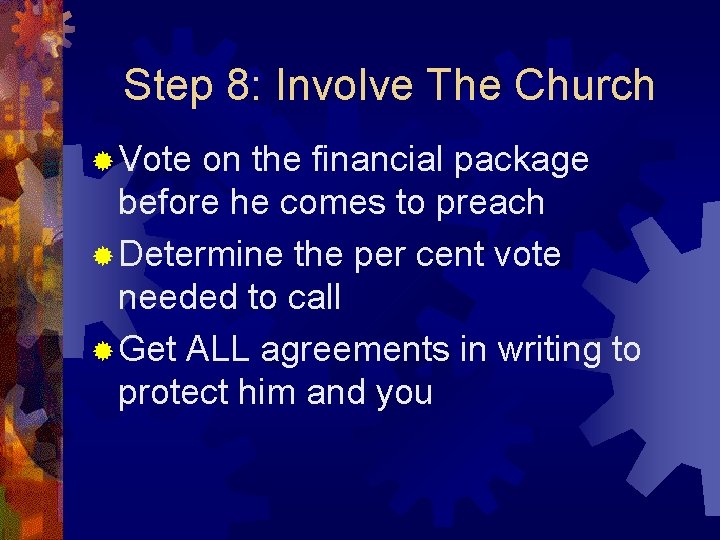 Step 8: Involve The Church ® Vote on the financial package before he comes