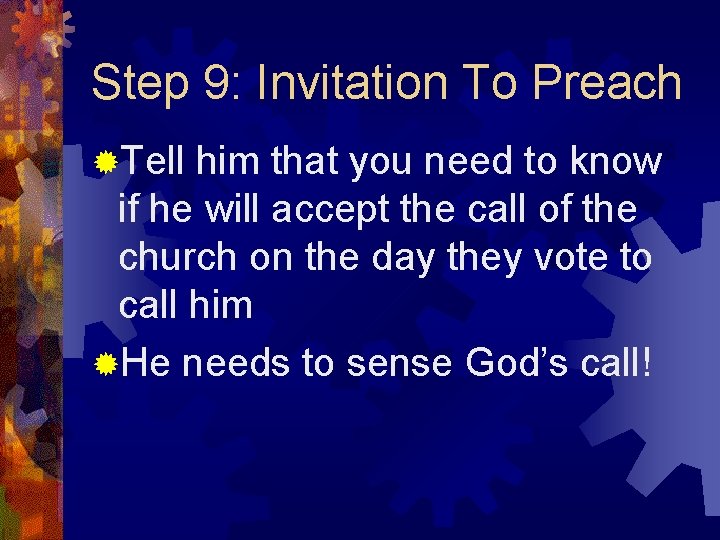 Step 9: Invitation To Preach ®Tell him that you need to know if he