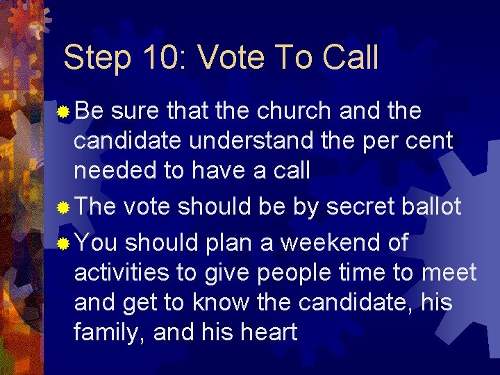 Step 10: Vote To Call ® Be sure that the church and the candidate