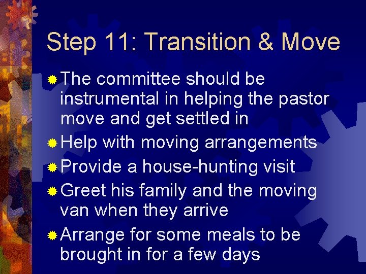 Step 11: Transition & Move ® The committee should be instrumental in helping the