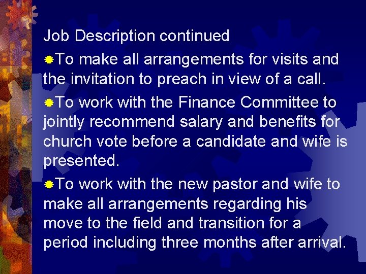 Job Description continued ®To make all arrangements for visits and the invitation to preach