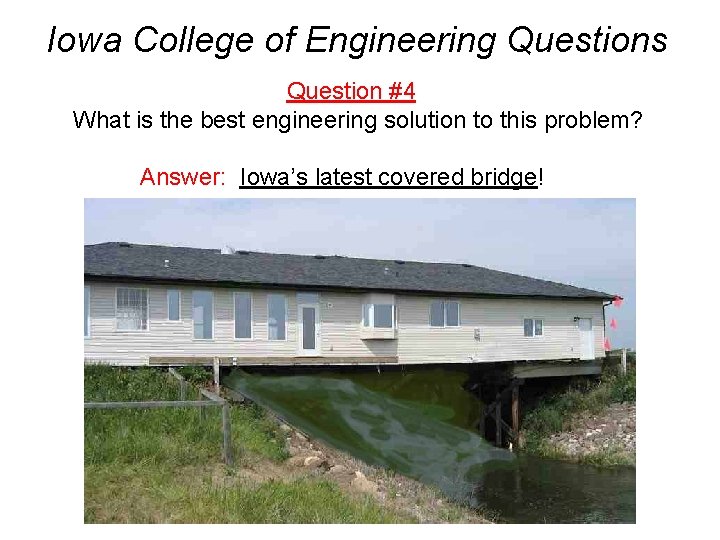 Iowa College of Engineering Questions Question #4 What is the best engineering solution to