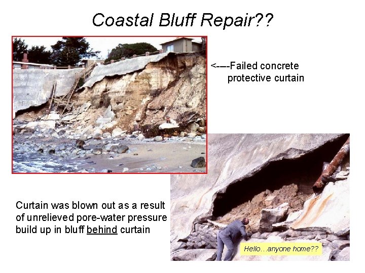 Coastal Bluff Repair? ? <----Failed concrete protective curtain Curtain was blown out as a