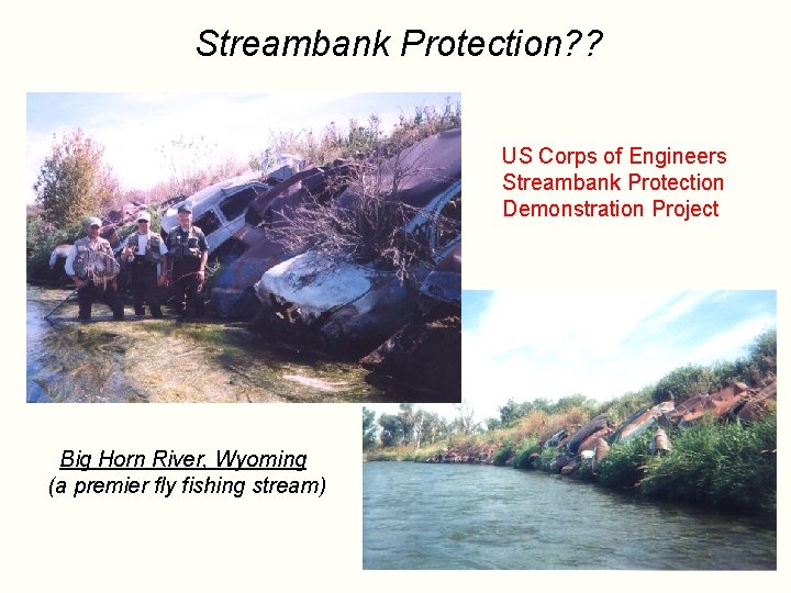 Streambank Protection? ? US Corps of Engineers Streambank Protection Demonstration Project Big Horn River,