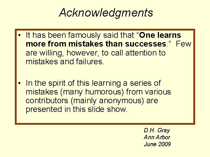 Acknowledgments • It has been famously said that “One learns more from mistakes than