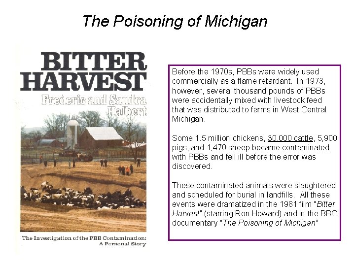 The Poisoning of Michigan Before the 1970 s, PBBs were widely used commercially as