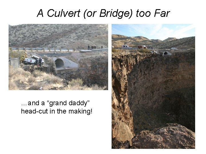 A Culvert (or Bridge) too Far …and a “grand daddy” head-cut in the making!