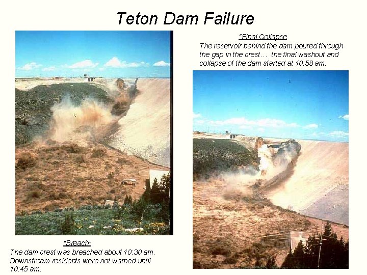 Teton Dam Failure “Final Collapse The reservoir behind the dam poured through the gap
