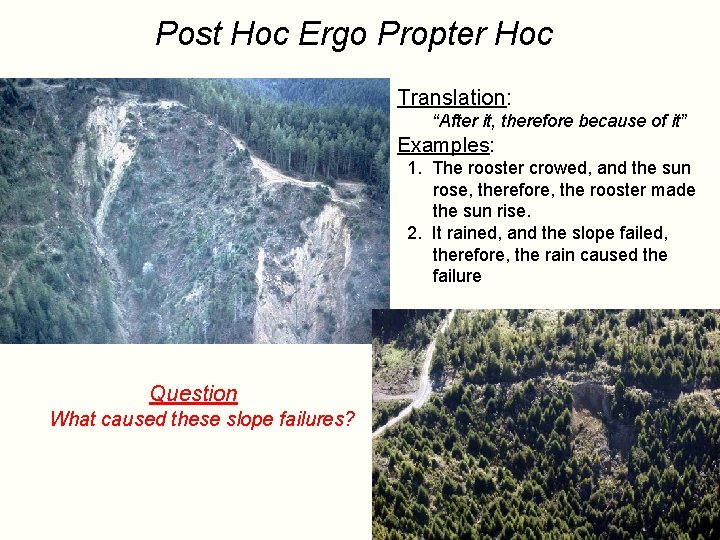 Post Hoc Ergo Propter Hoc Translation: “After it, therefore because of it” Examples: 1.
