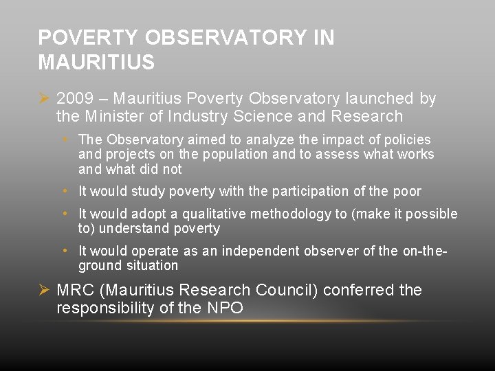 POVERTY OBSERVATORY IN MAURITIUS Ø 2009 – Mauritius Poverty Observatory launched by the Minister