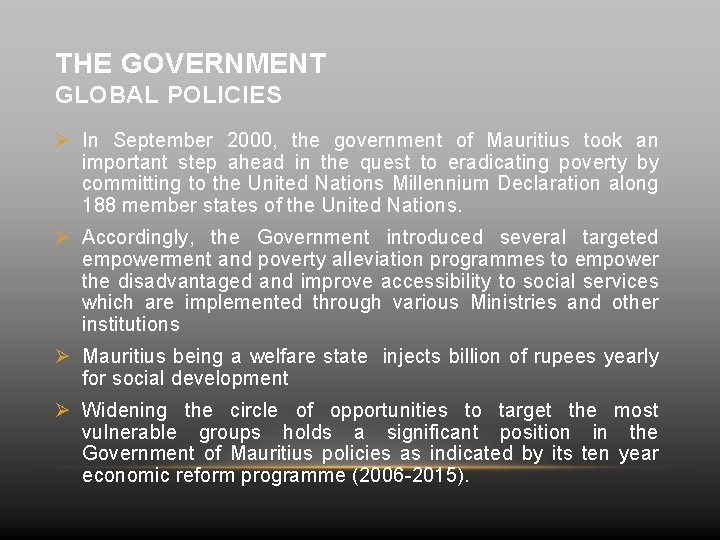 THE GOVERNMENT GLOBAL POLICIES Ø In September 2000, the government of Mauritius took an