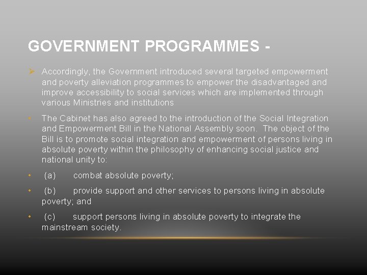 GOVERNMENT PROGRAMMES Ø Accordingly, the Government introduced several targeted empowerment and poverty alleviation programmes