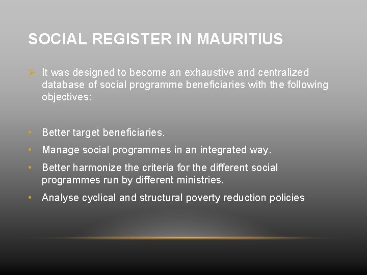 SOCIAL REGISTER IN MAURITIUS Ø It was designed to become an exhaustive and centralized