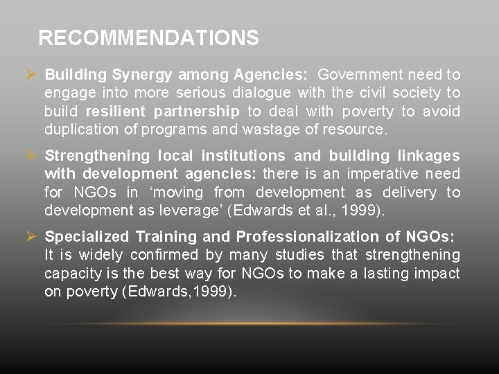 RECOMMENDATIONS Ø Building Synergy among Agencies: Government need to engage into more serious dialogue