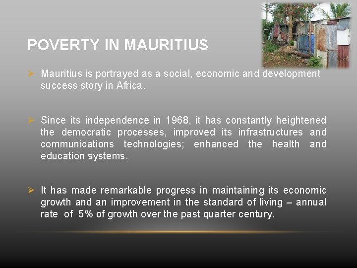 POVERTY IN MAURITIUS Ø Mauritius is portrayed as a social, economic and development success