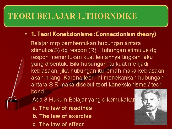 TEORI BELAJAR L. THORNDIKE • 1. Teori Koneksionisme : Connectionism theory) Belajar mrp pembentukan