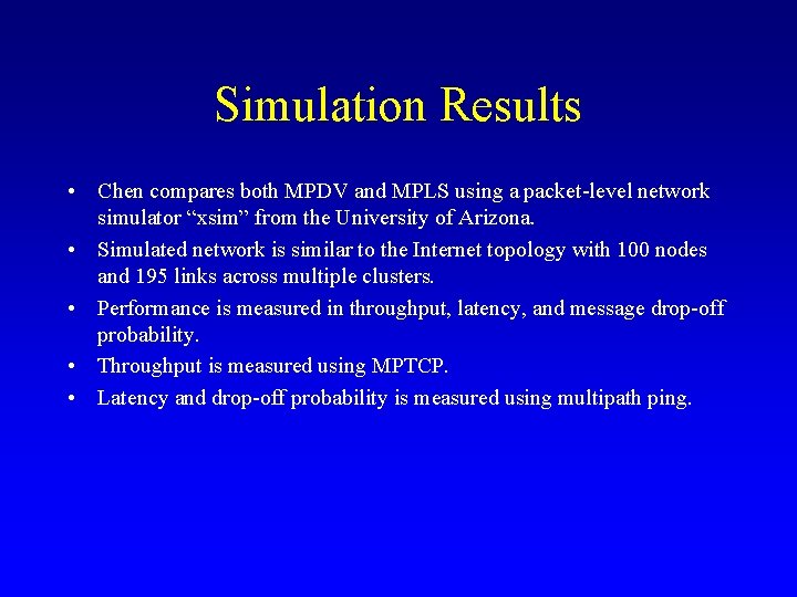 Simulation Results • Chen compares both MPDV and MPLS using a packet-level network simulator