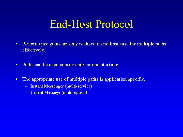 End-Host Protocol • Performance gains are only realized if end-hosts use the multiple paths