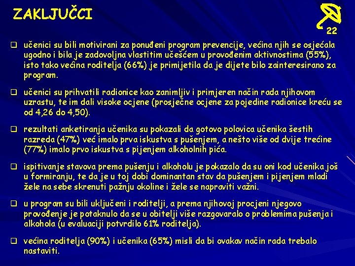 ZAKLJUČCI 22 q učenici su bili motivirani za ponuđeni program prevencije, većina njih se