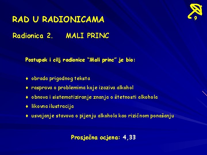 RAD U RADIONICAMA Radionica 2. MALI PRINC Postupak i cilj radionice “Mali princ” je