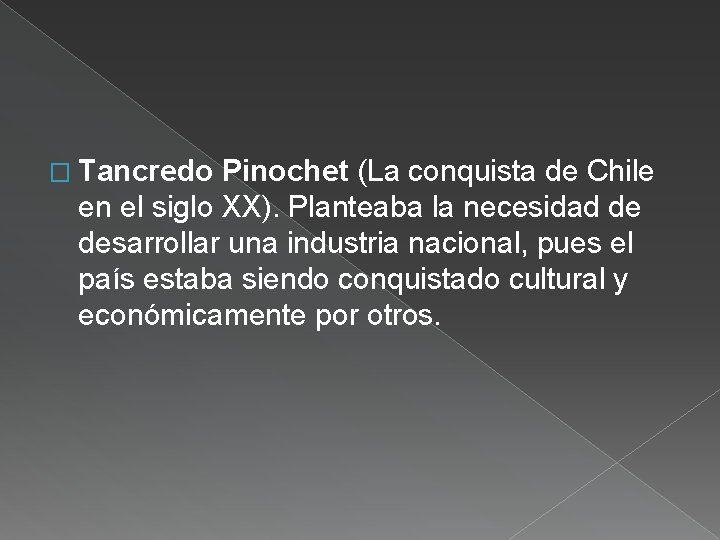 � Tancredo Pinochet (La conquista de Chile en el siglo XX). Planteaba la necesidad
