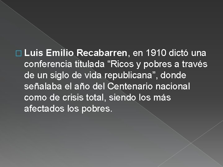 � Luis Emilio Recabarren, en 1910 dictó una conferencia titulada “Ricos y pobres a