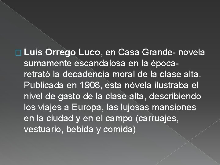 � Luis Orrego Luco, en Casa Grande- novela sumamente escandalosa en la épocaretrató la