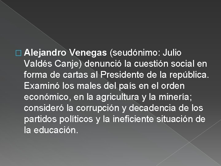 � Alejandro Venegas (seudónimo: Julio Valdés Canje) denunció la cuestión social en forma de