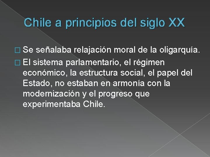 Chile a principios del siglo XX � Se señalaba relajación moral de la oligarquía.