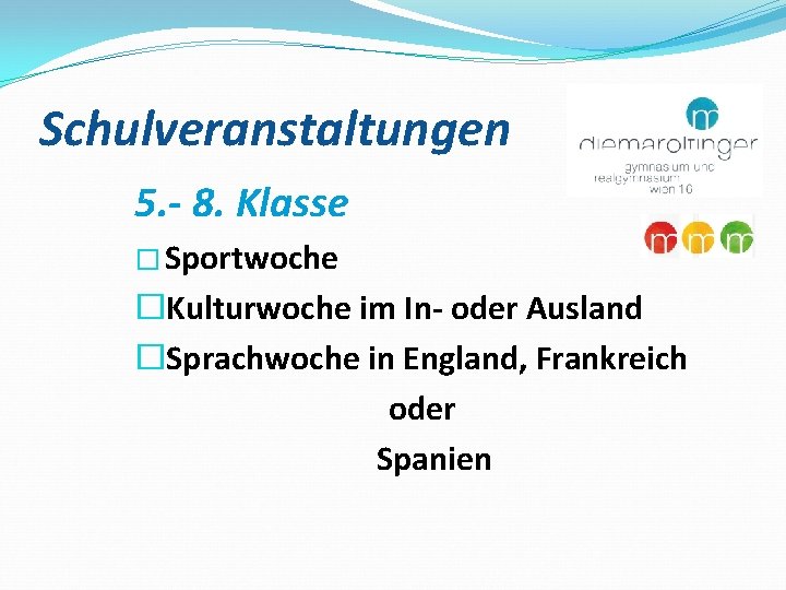 Schulveranstaltungen 5. - 8. Klasse � Sportwoche � Kulturwoche im In- oder Ausland �