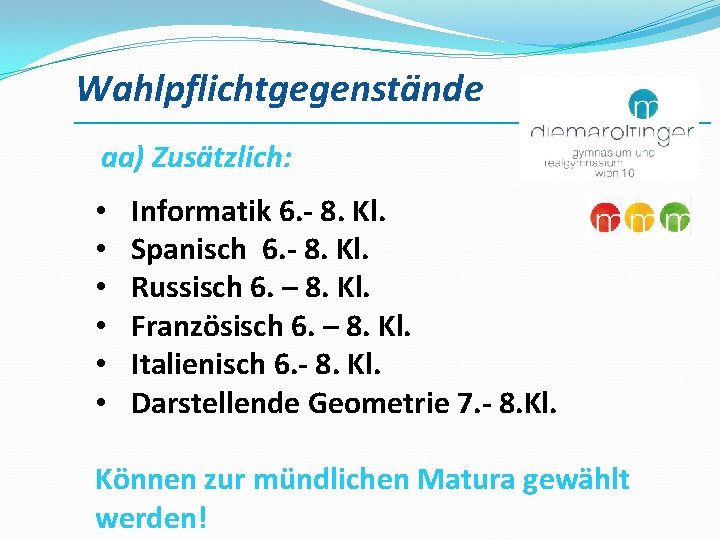 Wahlpflichtgegenstände ___________________________ aa) Zusätzlich: • • • Informatik 6. - 8. Kl. Spanisch 6.