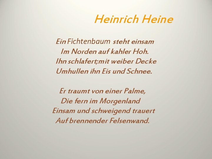 Heinrich Heine Ein Fichtenbaum steht einsam Im Norden auf kahler Hoh. Ihn schlafert; mit