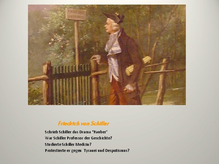 Friedrich von Schiller Schrieb Schiller das Drama “Rauber” War Schiller Professor der Geschichte? Studierte