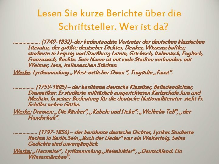 Lesen Sie kurze Berichte über die Schriftsteller. Wer ist da? . . (1749 -1832)-der