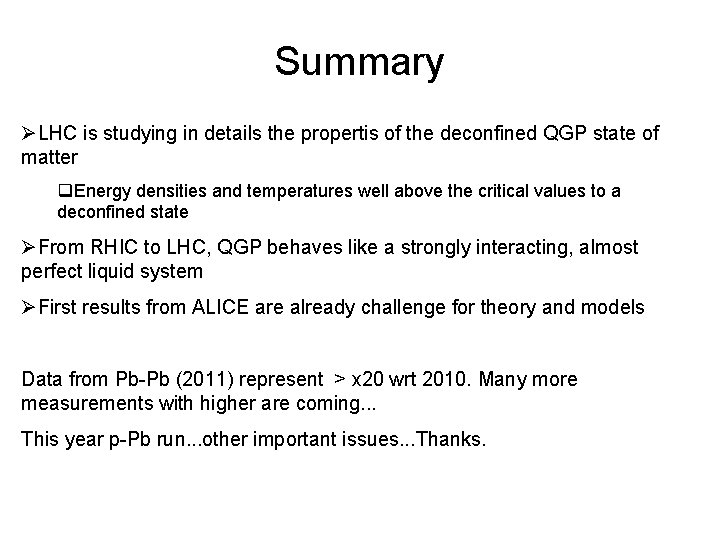 Summary ØLHC is studying in details the propertis of the deconfined QGP state of