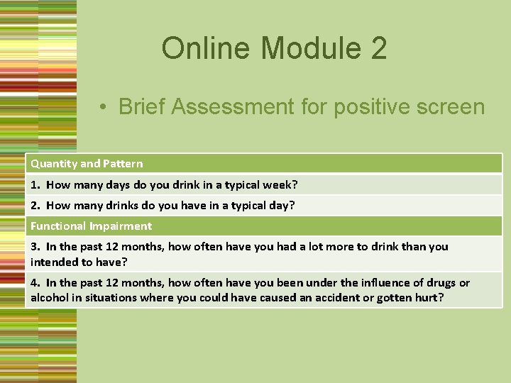 Online Module 2 • Brief Assessment for positive screen Quantity and Pattern 1. How