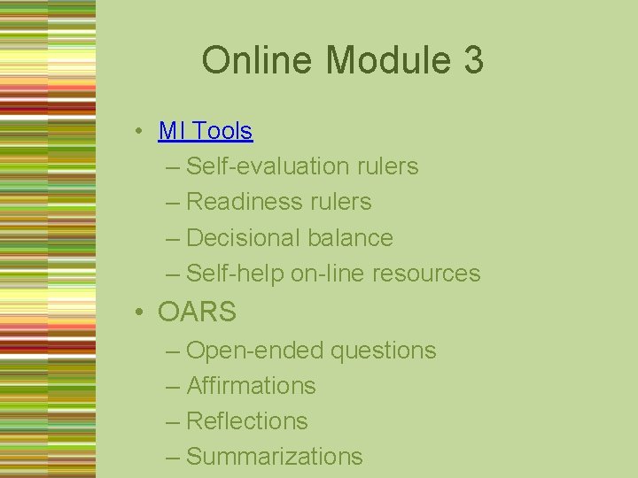 Online Module 3 • MI Tools – Self-evaluation rulers – Readiness rulers – Decisional